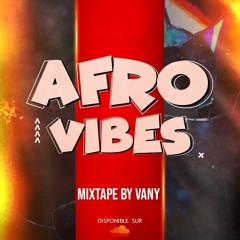 AFRO VIBES VOL_1 _MIXTAPE BY VANY.mp3