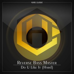 Reverse Bass Master - Do U Like It (Hard) (official preview)