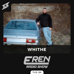 TLIS | EREN Radio Show #4 | Guest : Whithe