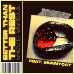 Better Than the Rest (feat. MUNNYCAT)