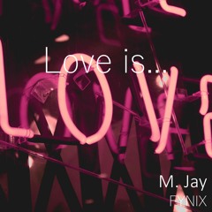 M. Jay - Love Is (FYNIX Remix)