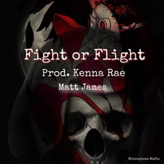 Fight or Flight -Matt James- Prod. Kenna Rae