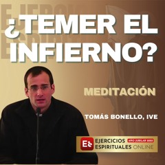 Temer al Infierno o Amar a Dios - P Tomas Bonello - EE2025