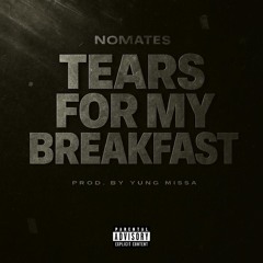 Tears For My Breakfast
