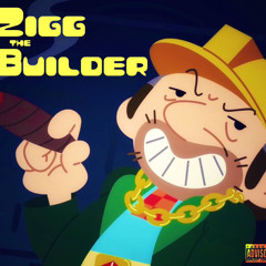 Zigg The Builder (prod Rich100)