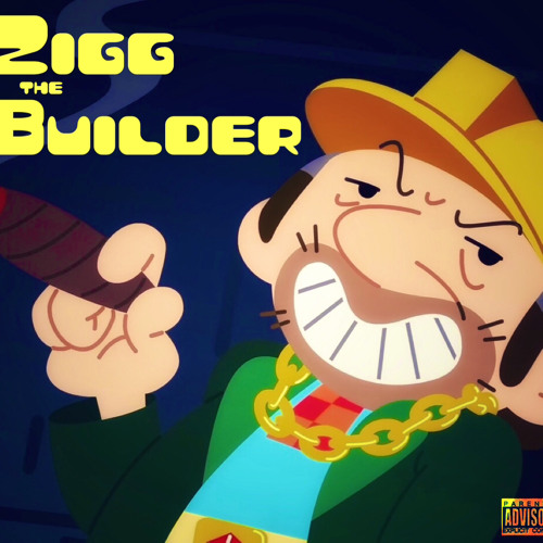 Zigg The Builder (prod Rich100)