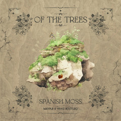 Of The Trees - Spanish Moss [Mayple x Yewz Bootleg]