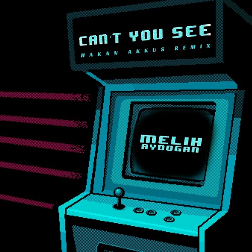 Melih Aydogan - Can't You See (Hakan Akkus Remix)
