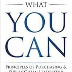 [View] EBOOK EPUB KINDLE PDF Control What You Can: Principles of Purchasing & Supply