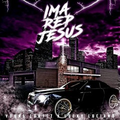 Lucky Luciano & Young Cortez- Ima Rep Jesus