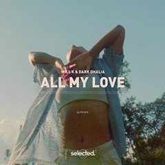 WILL K & Dark Dhalia - All My Love