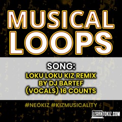 Loku Loku Kiz Remix by DJ Bartef | Vocals - 16 Counts