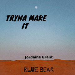 Jordaine -Tryna Make It