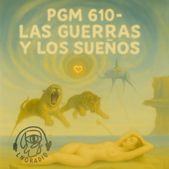 PGM 610- Las guerras y los sueños