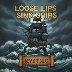 Loose Lips Sink Ships (WUB)