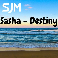 Sasha - Destiny (SJM Remix)