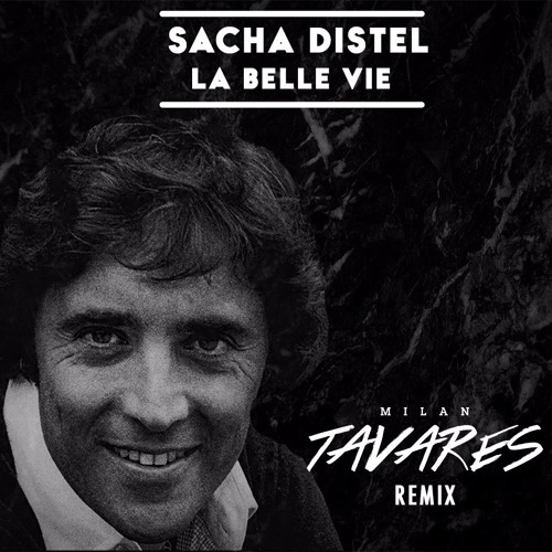 Stream Sacha Distel - La Belle Vie (Milan Tavares Remix) by Milan Tavares |  Listen online for free on SoundCloud
