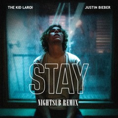 The Kid LAROI, Justin Bieber - Stay (Nightsub Remix)