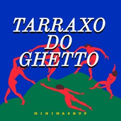 TARRAXO DO GHETTO(MINI MASHUP)