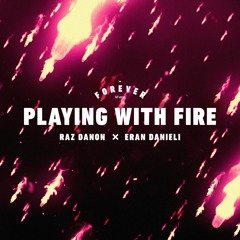 Raz Danon x Eran Danieli - Playing With Fire