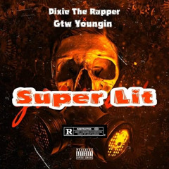Dixie & GTW Youngin “SUPER LIT”🔥