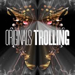 4. Orginals - Trolling