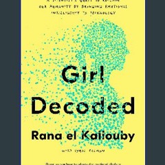 #^Download 📖 Girl Decoded: A Scientist's Quest to Reclaim Our Humanity by Bringing Emotional Intel