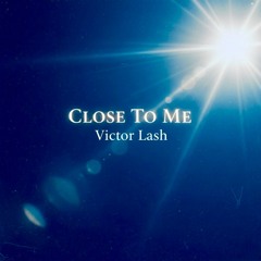 Close To Me