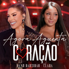 Manu Bahtidão, Clara - Agora Aguenta Coração (Download/ Baixar) ↓