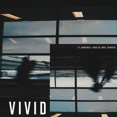Vivid (feat. Annural Khalid & Shareh)