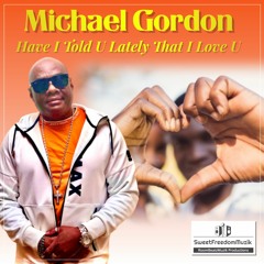 Michael Gordon - Have I Told U Lately (Snippet)