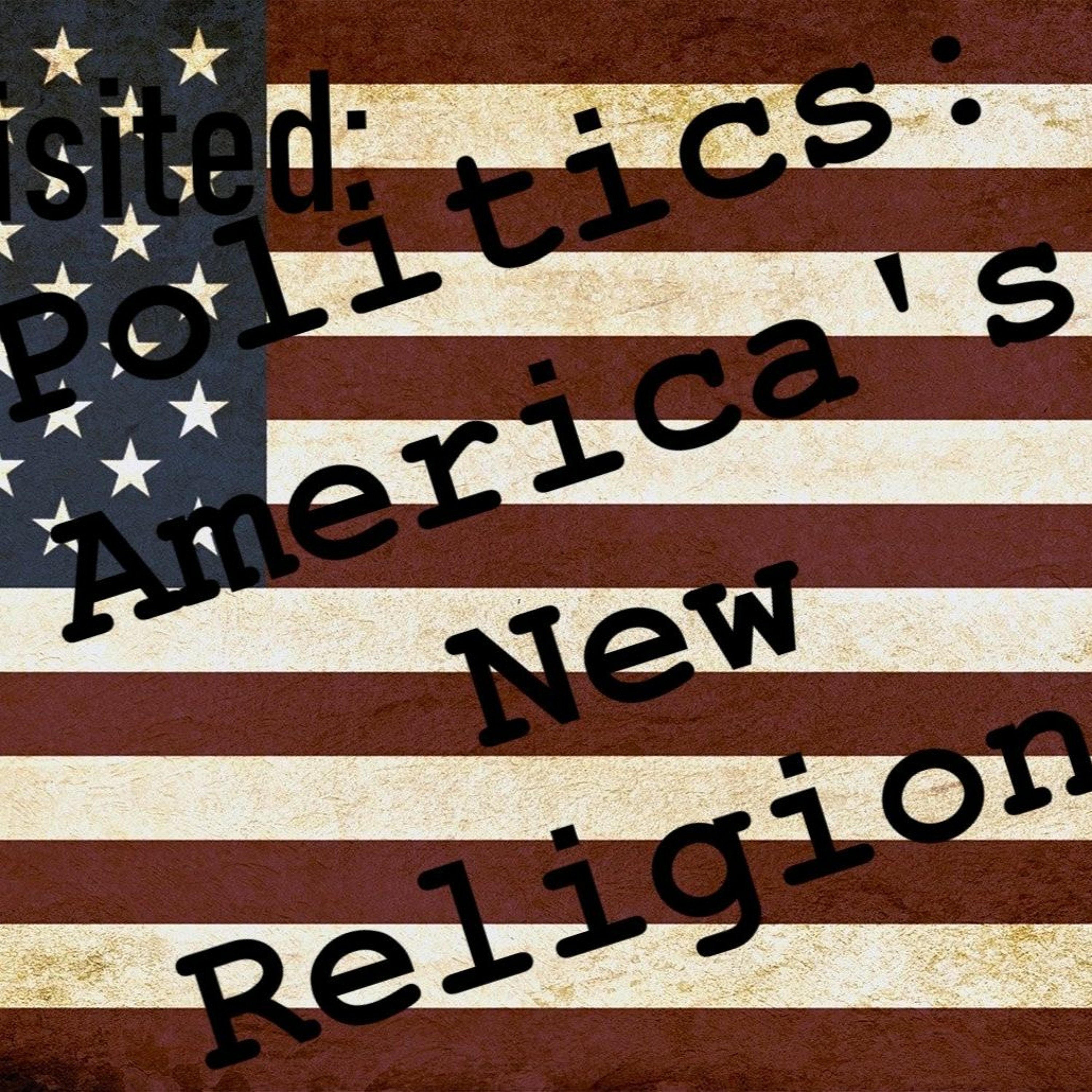 Revisiting: Politics, America's New Religion?