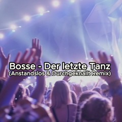 Bosse - Der Letzte Tanz (Anstandslos & Durchgeknallt Remix)