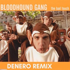 [Preview] Bloodhound Gang - The Bad Touch (Denero Remix) [FREE DOWNLOAD]