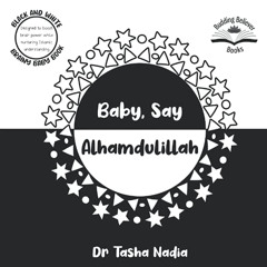 [FREE] EBOOK 💖 Baby, Say Alhamdulillah: (Black and White Brainy Baby Book: boost bra
