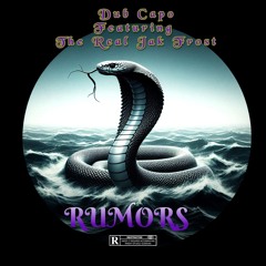 RUMORS. DUB CAPO, FT THE REAL JAK FROST