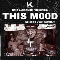 THIS M00D Episode 002 : TACHER Guestmix