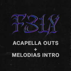 F3LY / PACK ACAPELLAS OUTRO Y MELODIAS INTRO (+80 Canciones)