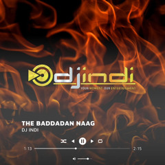 DJ INDI || THE BADDADAN NAAG