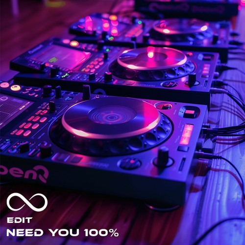 Need You 100% (Edit)