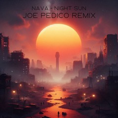NAVA - Night Sun [JOE PEDICO REMIX]