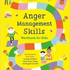 View PDF 💝 Anger Management Skills Workbook for Kids: 40 Awesome Activities to Help