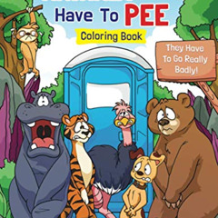 Get PDF 📪 Animals That Have to Pee Coloring Book: They Have to Go Really Badly! by