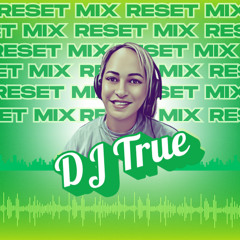 RESET MIX BY DJ TRUE