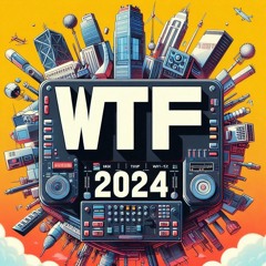 WTF Session Pt16 (2024 Edition)