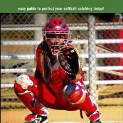 [Access] EPUB KINDLE PDF EBOOK Softball Catchers Drills: easy guide to perfect your s