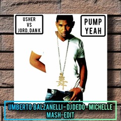 Usher vs Jord, Dan K - Pump Yeah (Umberto Balzanelli, DJ Dedo, Michelle Mash-Edit) FREE DOWNLOAD