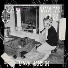 Wavecast Vol.22 | Mark Hanson