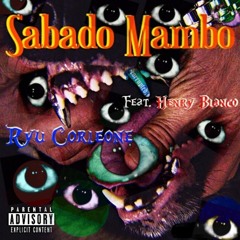 SABADO MAMBO FEAT. HENRY BLANCO & SHEEK LOUCH (FROM THE LOX)