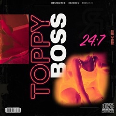 Toppy Boss - 24:7